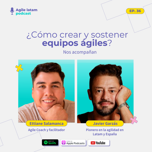 Agile Latam - Capítulo 35: ¿Cómo crear y sostener equipos ágiles? - Con Javier Garzas