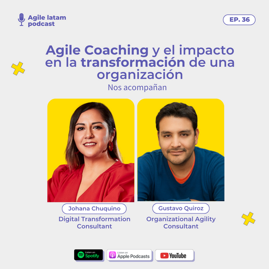 Agile Latam - Capítulo 36: ¿Cómo el agile coaching impacta en la transformación organización?