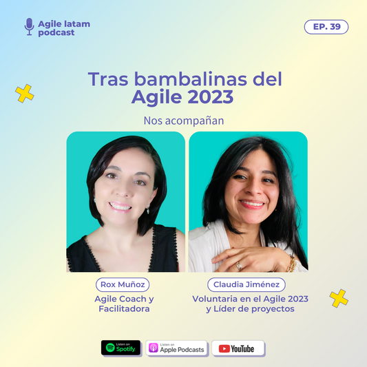 Agile Latam - Capítulo 39: Tras bambalinas del Agile 2023