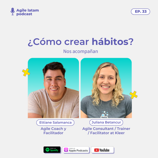 Agile Latam - Capítulo 33: ¿Cómo crear hábitos? - con Juliana Betancur