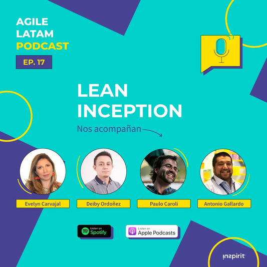 Agile Latam – Capítulo 17: Lean Inception con Paulo Caroli y Antonio Gallardo