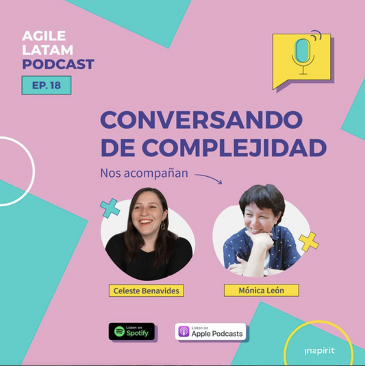 Agile Latam – Capítulo 18: Conversando de Complejidad con Mónica León