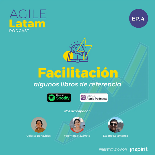 Agile Latam – Capítulo 4: Facilitación