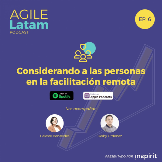 Agile Latam – Capítulo 6: Considerando a las personas en la facilitación remota